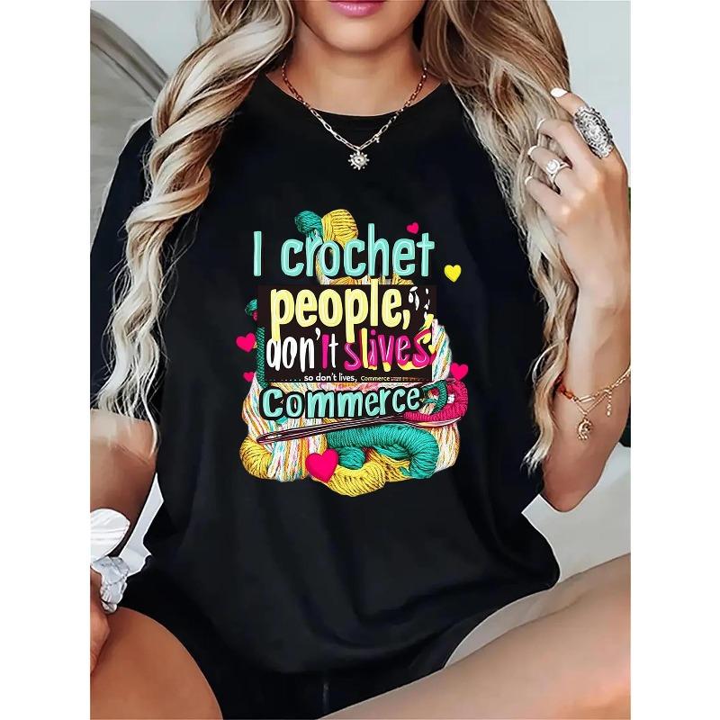 

European sizes Women S Crochet Anime Graphic T-Shirt - Funny I Crochet People Don t It Slives Commerce Slogan with Yarn & Crochet Hook Design 4XL
