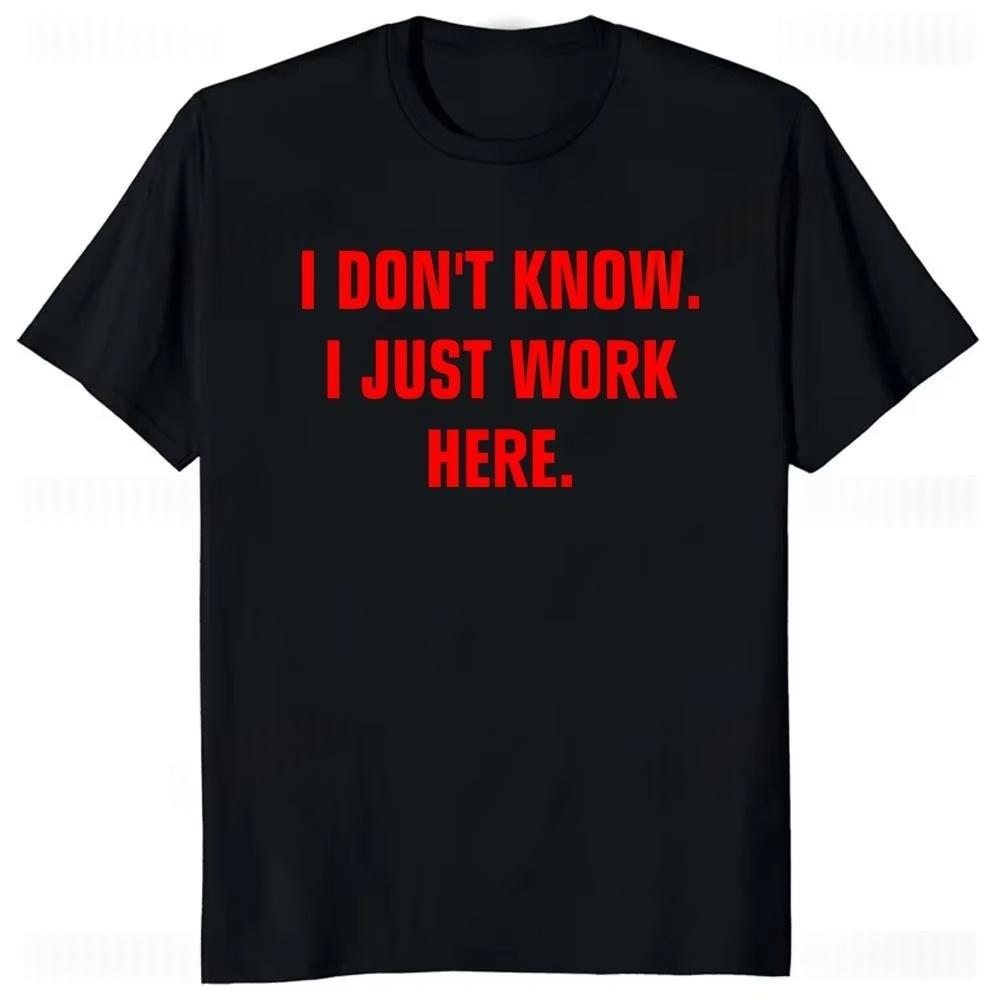 Ik Weet Het Niet, Ik Werk Hier Gewoon Grappig T-shirt Unisex en Dames Losse Casual T-shirts Yk Ins Modekleding