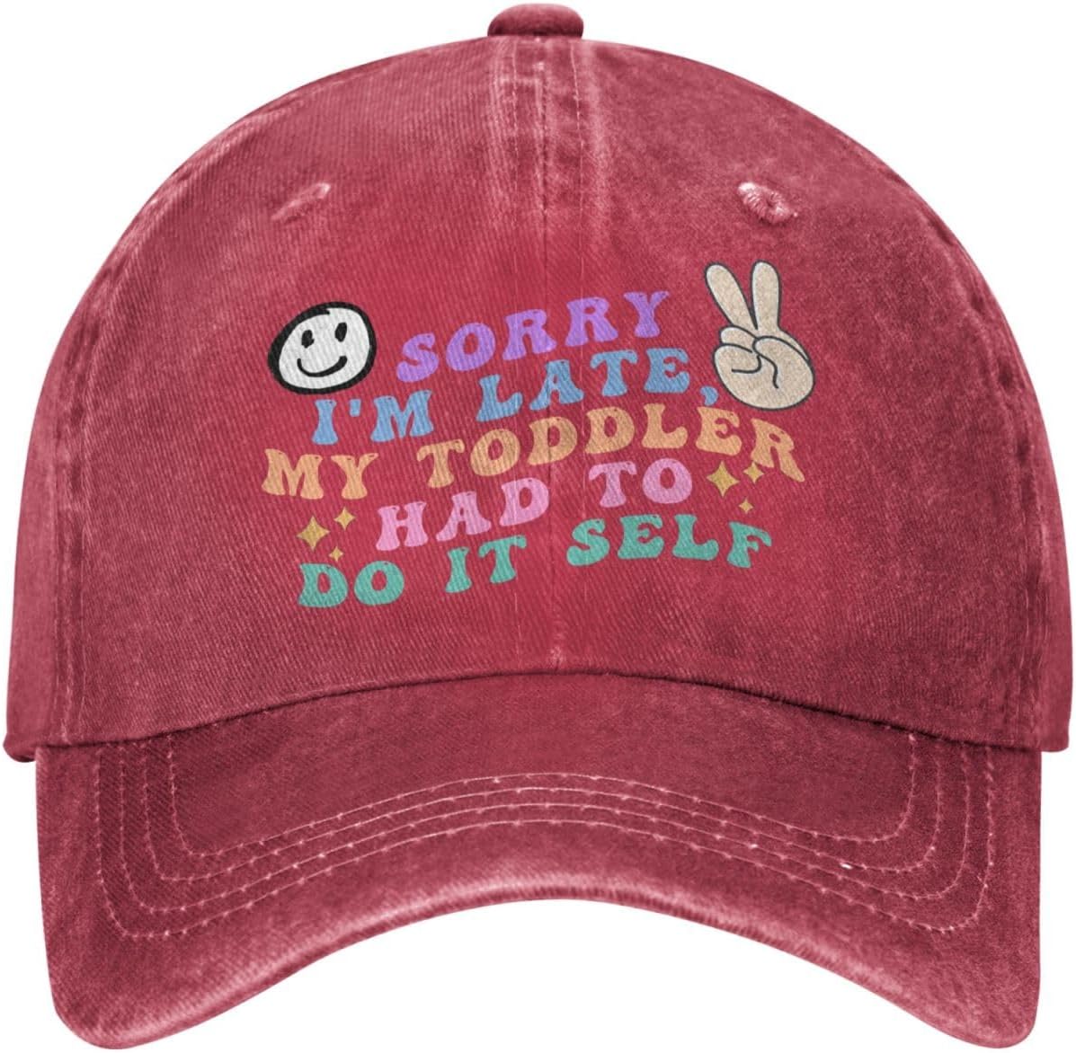 Sorry Im Late My Toddler Had to Do It Self Caps for Mens Sorry Im Late Baseball Caps One Size