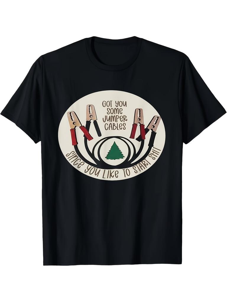 Unisex T-shirt I Got You Some Jumper Cables Since You Like to Start T-Shirt All-Season Comfort Fit And Stretch Fabr