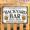 Tin Sign Welcome To Our Backyard Bar Proudly Serving Whatever You Brought Funny Beer Pub Retro Metal Wall Plaque Decoration for