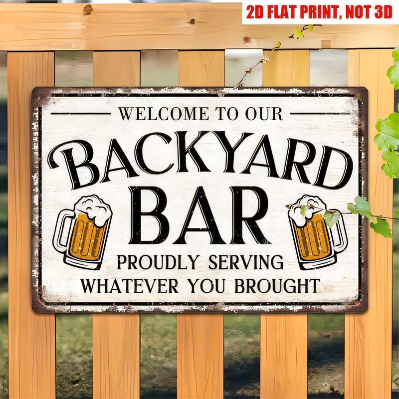 Tin Sign Welcome To Our Backyard Bar Proudly Serving Whatever You Brought Funny Beer Pub Retro Metal Wall Plaque Decoration for