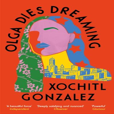 Olga Dies Dreaming by Xochitl Gonzalez Paperback Book 9780349726700
