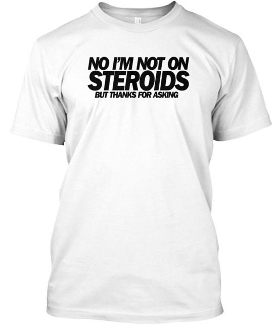 Steroids T-Shirt Made in the USA Size S to 5XL Unisex T-Shirt