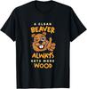 A Clean Beaver Always Get More Wood Beaver Hunting Hunter Unisex T-Shirt