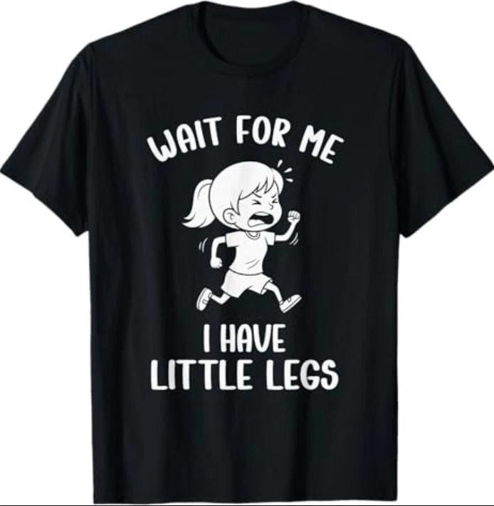 

Funny Short Legs Meme Women Wait for Me - I Have Little Legs T-Shirt M