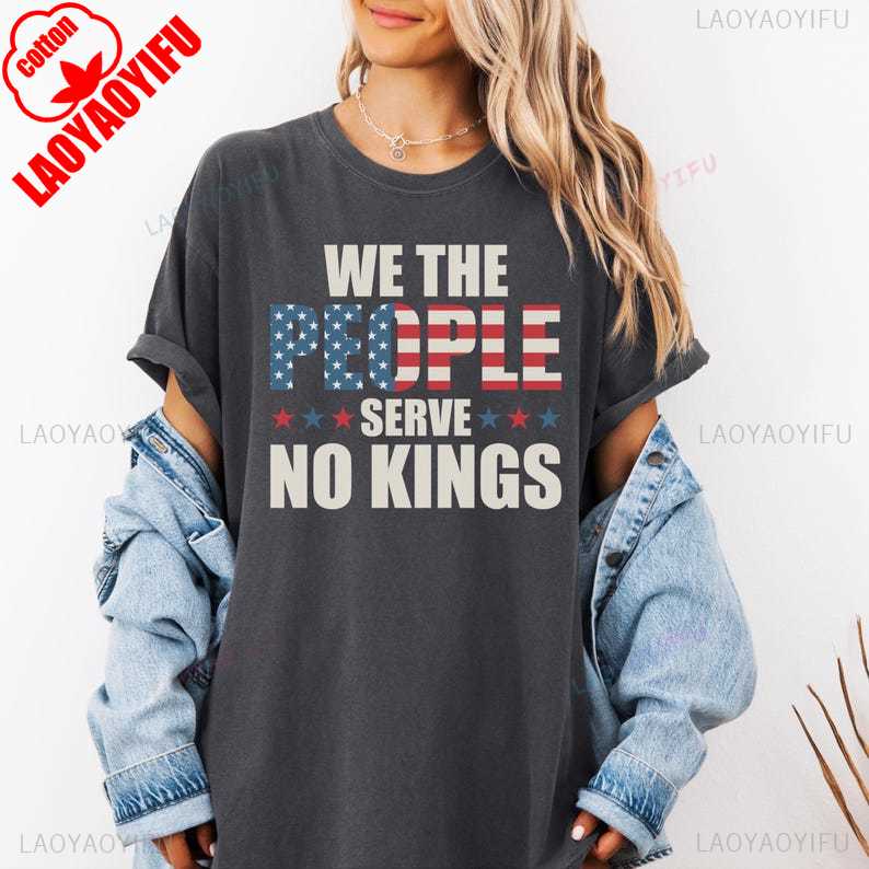 We The People Serve No Kings Anti Democracy Protest Gift Patriotic Political Tee High Cotton Printed Tshirt Tops Women Men Tops