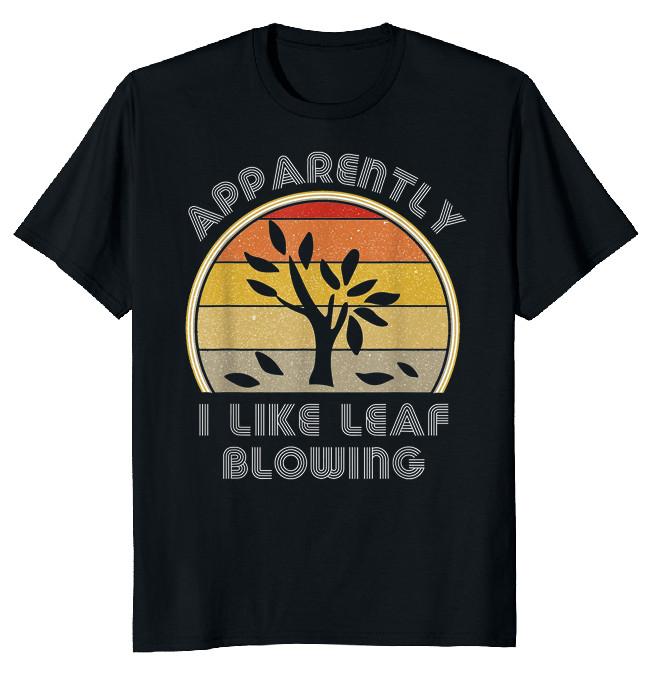 NEW LIMITED Apparently I Like Leaf Blow Funny Novelty Tee XXXL