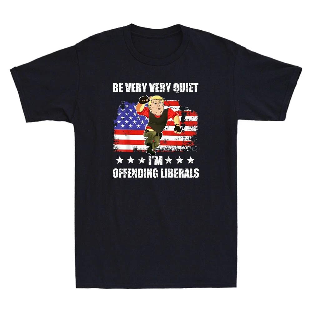 Be Very Very Quiet I m Offending Liberals Funny Meme Quote Vintage Men s T-Shirt L