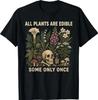 Alle Planten zijn Eetbaar Sommige Slechts Eens Grappig T-shirt