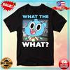 The Amazing World Of Gumball Watterson What The What Neighborhood T-Shirt S-5XL
