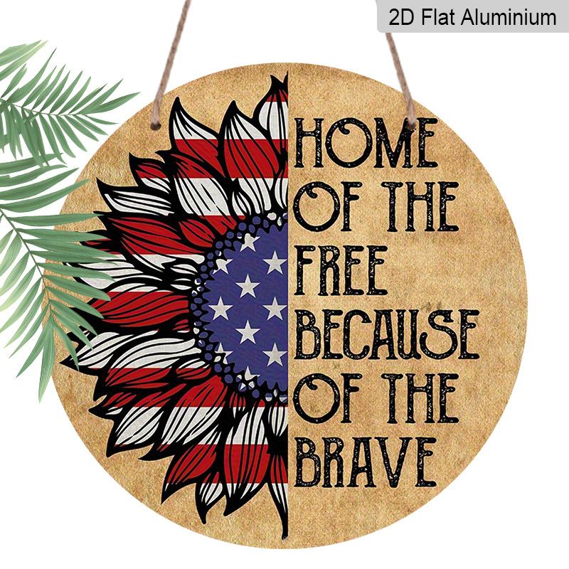 

2D Flat, 1pc Round Aluminum Home of The Free Because of The Brave Patriotic Sunflower Sign, American Flag Sunflower Metal Wall Art, Perfect for 4th 7.87*7.87in