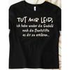 T-Shirt with Text 'Tut Mir Leid Ich Habe Weder Die Geduld Noch Die Geduld Noch' for Men Women Unisex All Season Funny T-Shirt