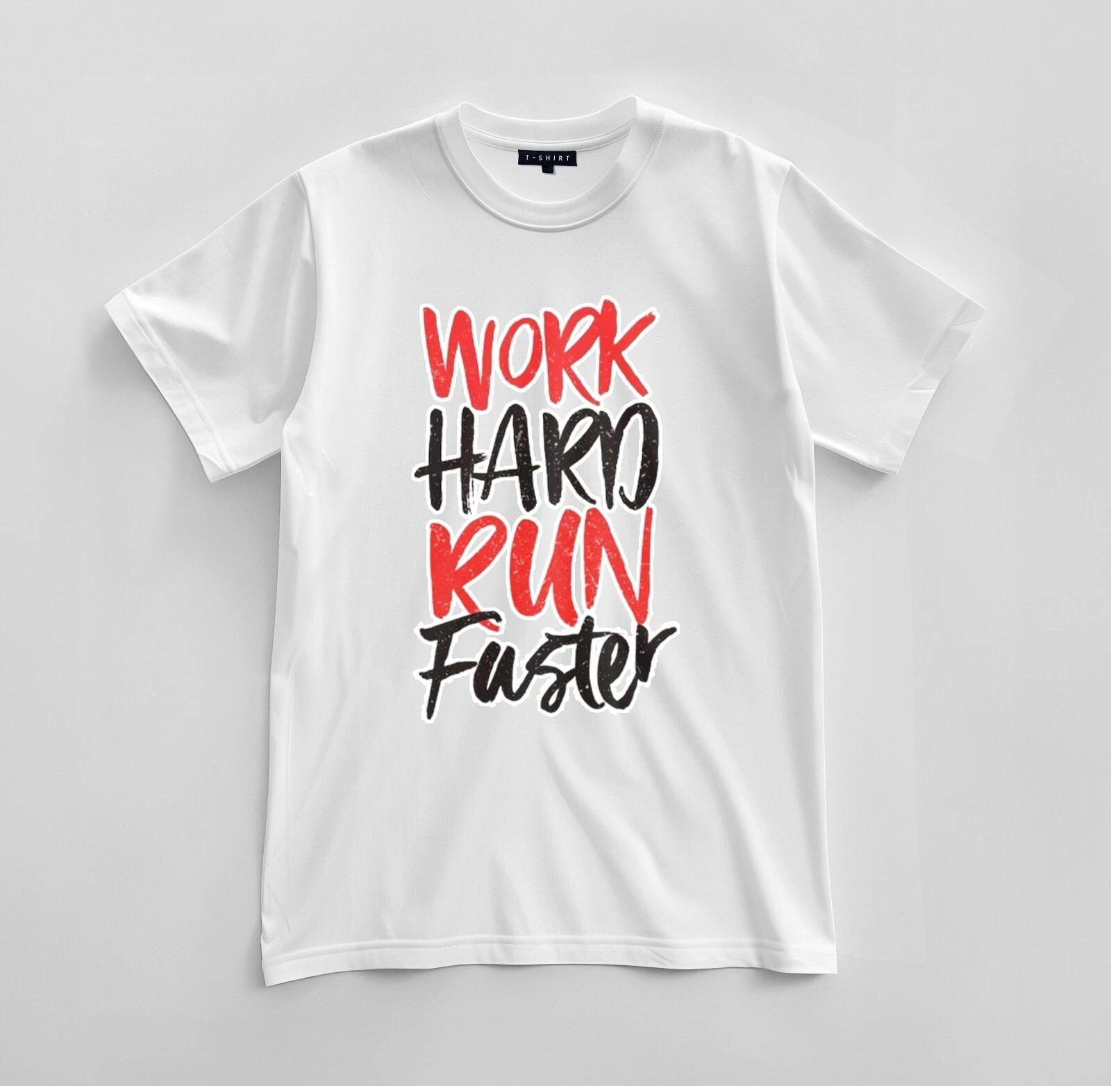 Custom Work Hard, Run Faster T-shirt Design Unisex Jersey Short Sleeve Tee 3XL