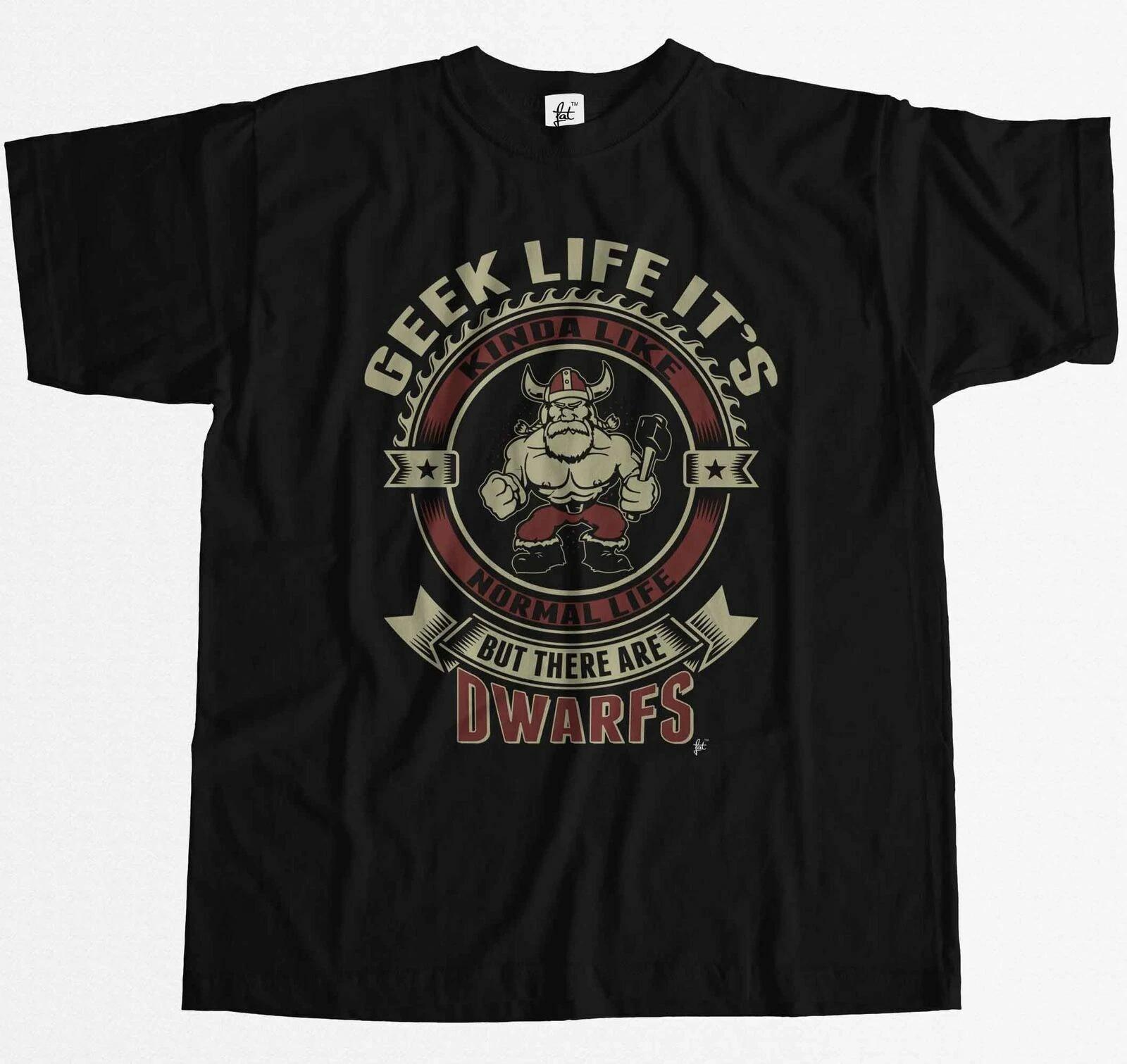 Geek Life It s Like Real Life But There Are Dwarfs Mens T-Shirt S