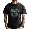 Gym If It Doesnt Challenge You Workout Motivation Men Women Plain Shirt Mens Designer Clothes Large Size Character
