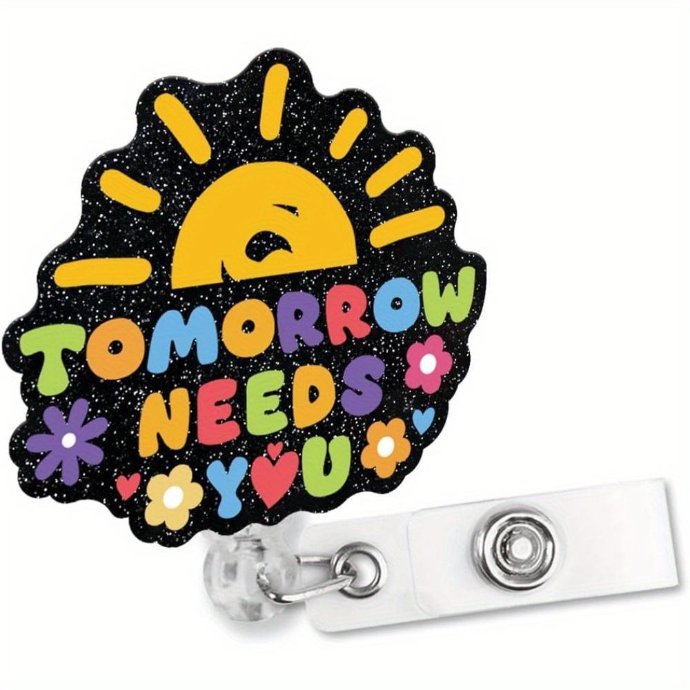 

Tomorrow Needs You glitter badge reel for mental health professionals. A meaningful suicide prevention gift. прозрачный