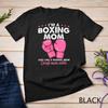 I M A Boxing Mom Shirt Funny Boxer S Mom Tee Mother S Day Unisex T Shirt
