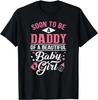 Funny Soon To Be A Daddy Of A Beautiful Baby Girl New Dad Gift Unisex T-Shirt