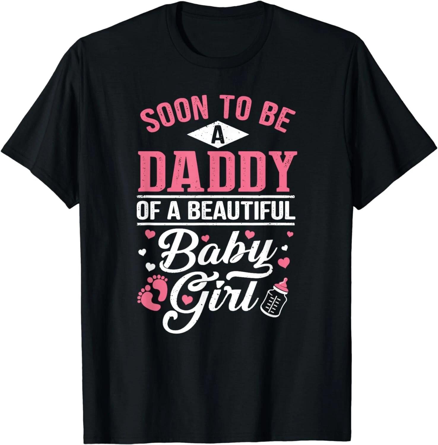 Soon To Be A Daddy Of A Beautiful Baby Girl New Dad Gift Unisex T-Shirt S