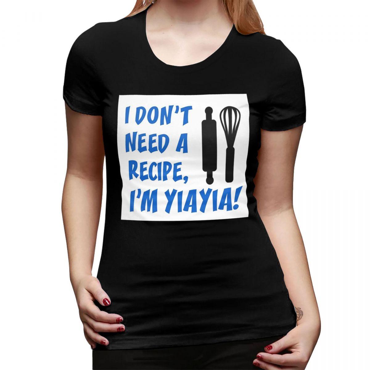 

Dont Need Recipe YiaYia Greek Grandmother TShirt for Women ONeck Streetwear T Shirts Womens Tees Short Summer Clothes Tops 2XL