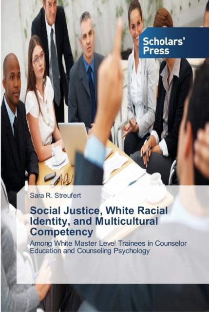 The Social Justice, White Racial Identity, and Multicultural Competency Book