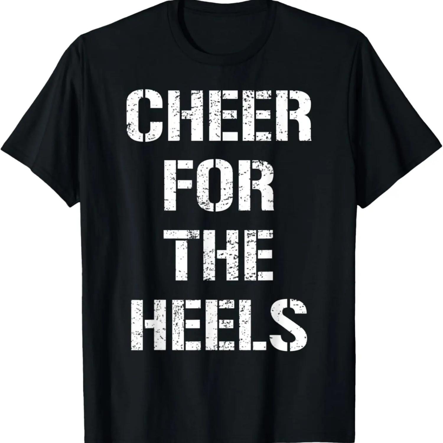 Cheer For The Heels Pro Wrestling Fan Quote T-Shirt,100% cotton S
