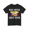Make Arepas Great Again Arepas Colombia Venezuela T-Shirt
