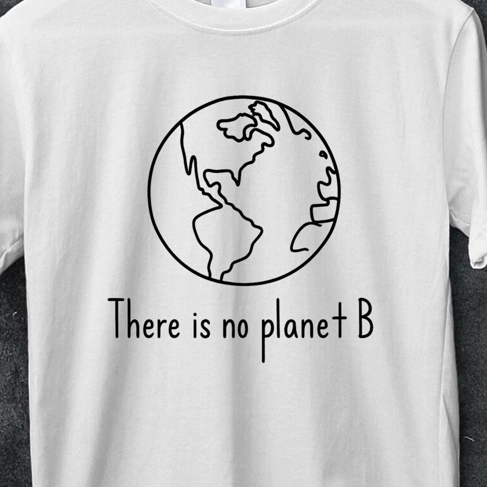 There is No Planet B T-Shirt, Earth Day T Shirt unisex, love your mother earth t shirt, environmentalist gift t shirt, environmental shirt S