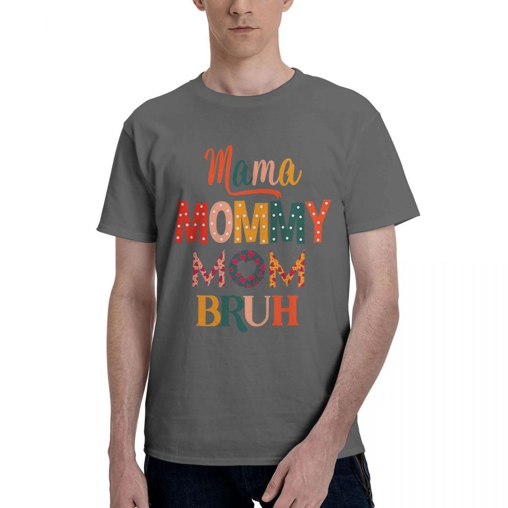 Mama Mommy Mom Bruh 100 Cotton Casual Breathable Confortable Kawaii High End Mens Clothing Mens Wear