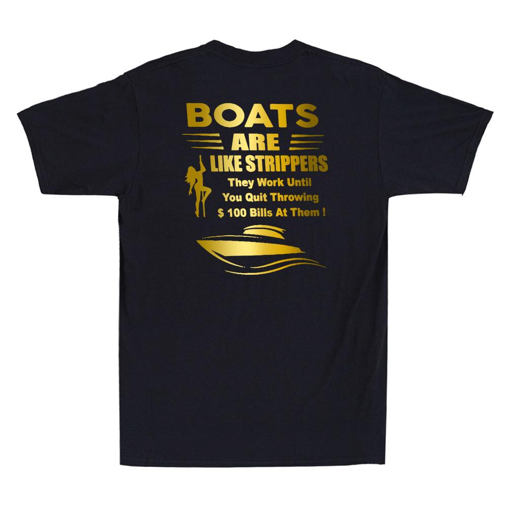 Boats Are Like Strippers They Work Until You Quit On Back Funny Men T-shirt L