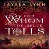 For Whom the Belle Tolls by Jaysea Lynn Paperback Book 9781398550742