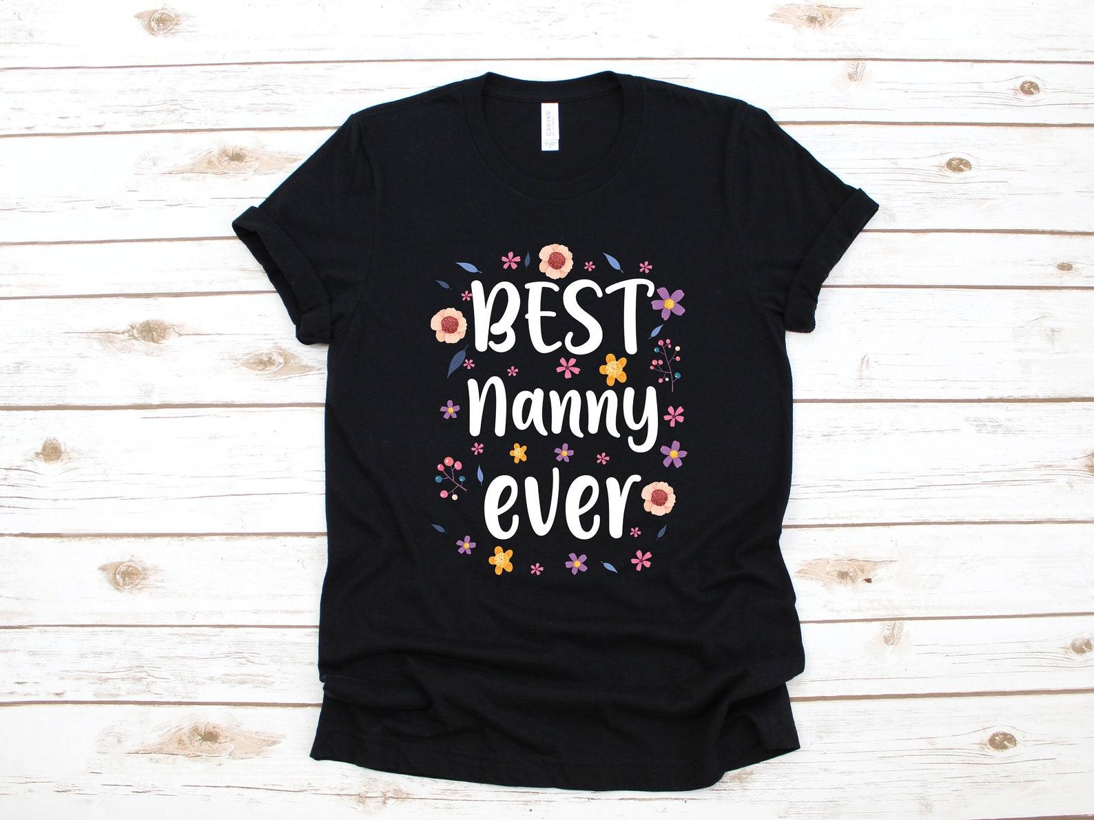 Best Nanny Ever Shirt, Nanny T-Shirt, Gifts for Nannies, Nanny Grandma T-shirt,T-shirt, T-shirt, Tank Top, Women s Tee S