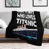 Just A Boy Who Loves Titanic Titanic Ship Gift for Boys Kids Throw Blanket Luxury Throw Retros heavy to sleep Tourist Blankets
