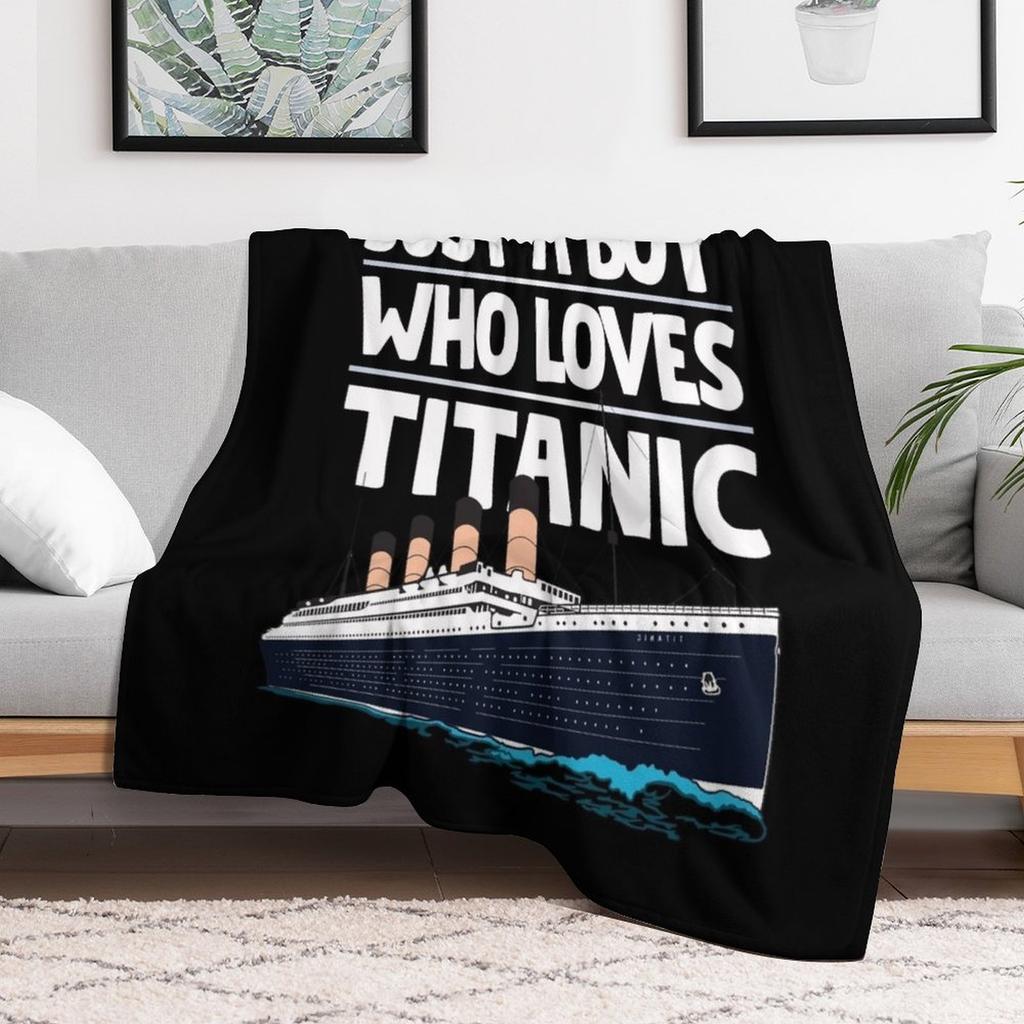 Just A Boy Who Loves Titanic Titanic Ship Gift for Boys Kids Throw Blanket Luxury Throw Retros heavy to sleep Tourist Blankets