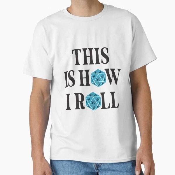 This Is How I Roll 20 Side Dice Classic Tshirt Made In Usaaus Tshirt S2xl S