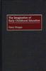 The The Imagination of Early Childhood Education Book