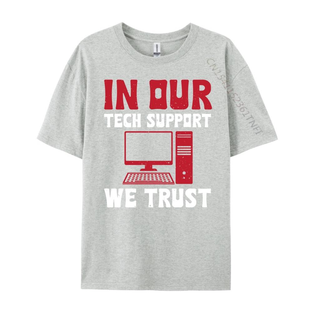 In Our Tech Support We Trust Sysadmin Computer Geek Graphic T Shirts Spring Camisas De Hombre Oversized