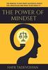 The The Power Of Mindset : The Manual To Why Most Successful People Feel Unfulfilled And What To Do About It Book