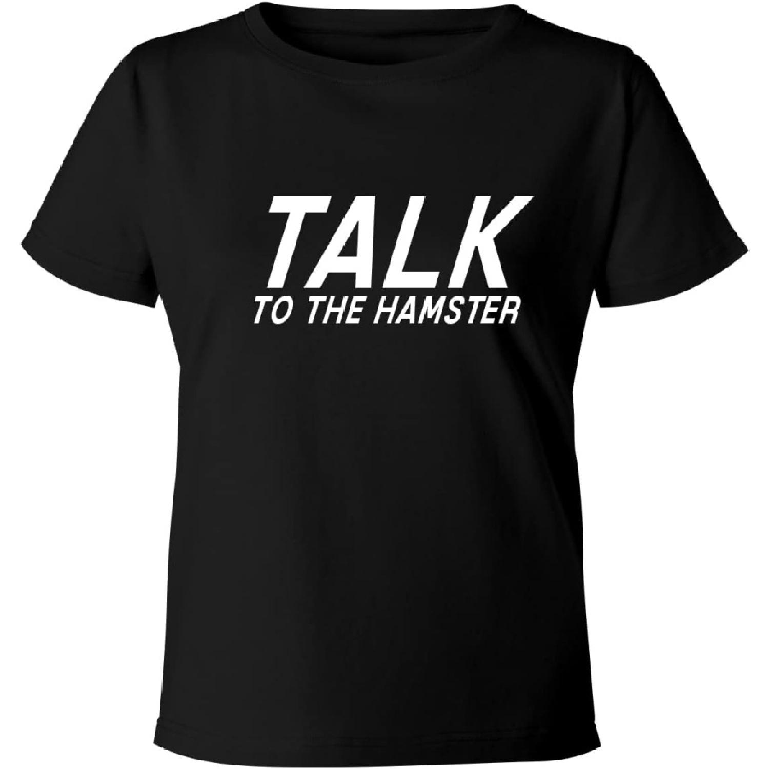 BH Cool Designs Talk To The Hamster - Women s Soft & Comfortable Misses Cut T-Shirt S