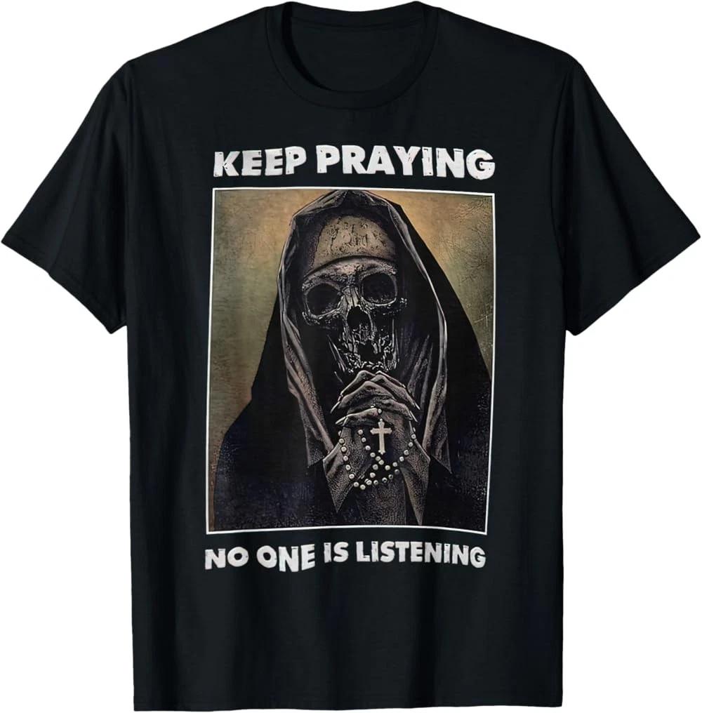 Skull Nun Say Keep Praying No One Is Listening T-Shirt L