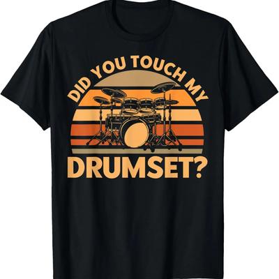 Did You Touch My Drum Set Drumming Drummers Drum Players T-Shirt