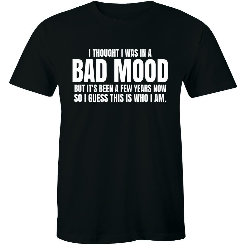 Funny Sarcastic Tee; I Thought I Was Just in a Bad Mood Quote Unisex T-Shirt M