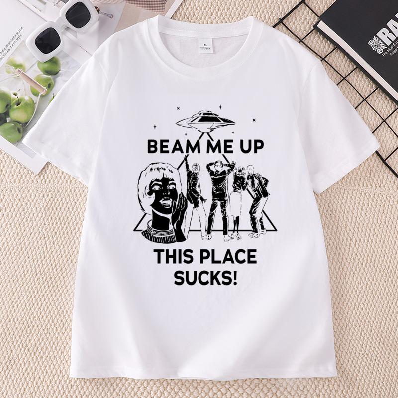 Beam Me Up This Place Sucks T Shirt Funny Alien Graphic Tee Unisex Unisex Space Humor Tshirt Cotton Short Sleeve Printed Tshirts