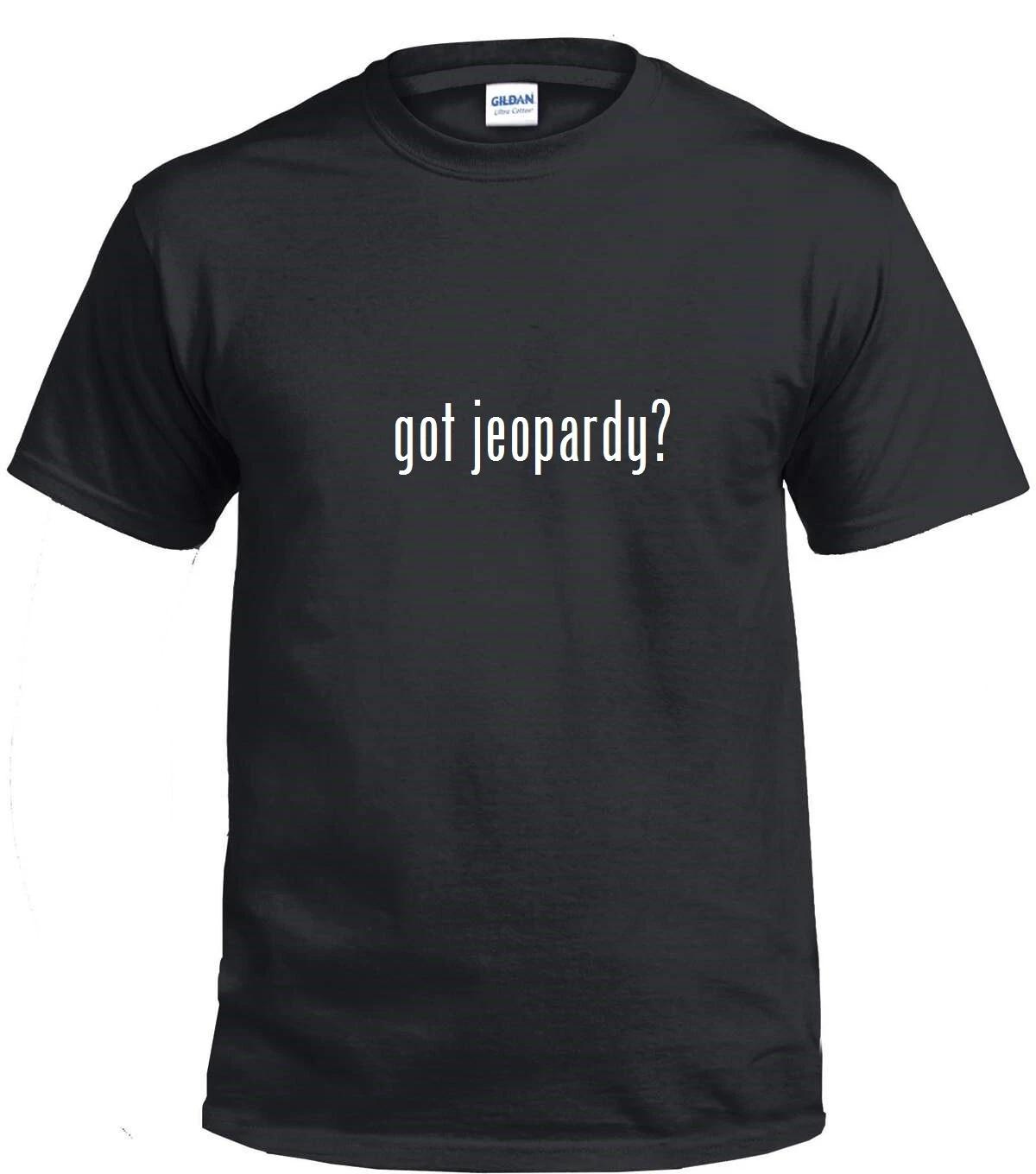 

got jeopardy  Funny Birthday Present Joke Gift Trivia Game Show Alex Trebek 2XL