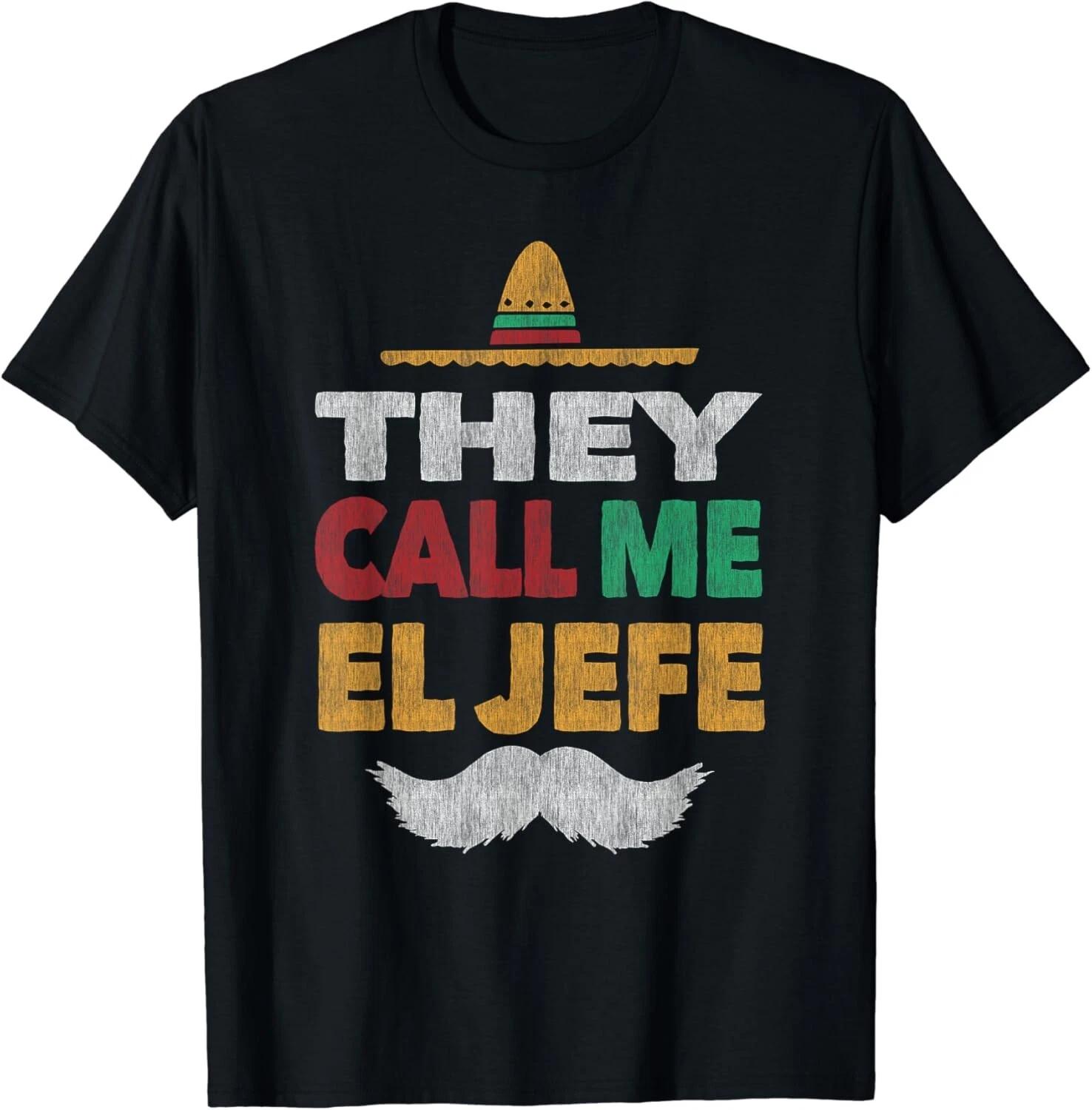 

They Call Me El Jefe Fiesta Mexican Party Hat Gift Unisex T-Shirt XL