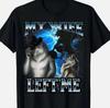 Zabawny Mem z Wilkiem Alfa Moja Żona Mnie Zostawiła T-shirt Bootleg Unisex