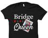 Bridge Queen Shirt. Bridge Player Shirt. Bridge Shirt. Card Game Shirt. Bridge Gift. Card Gamer Gift. Card Player Shirt Bridge Queen #OS5824