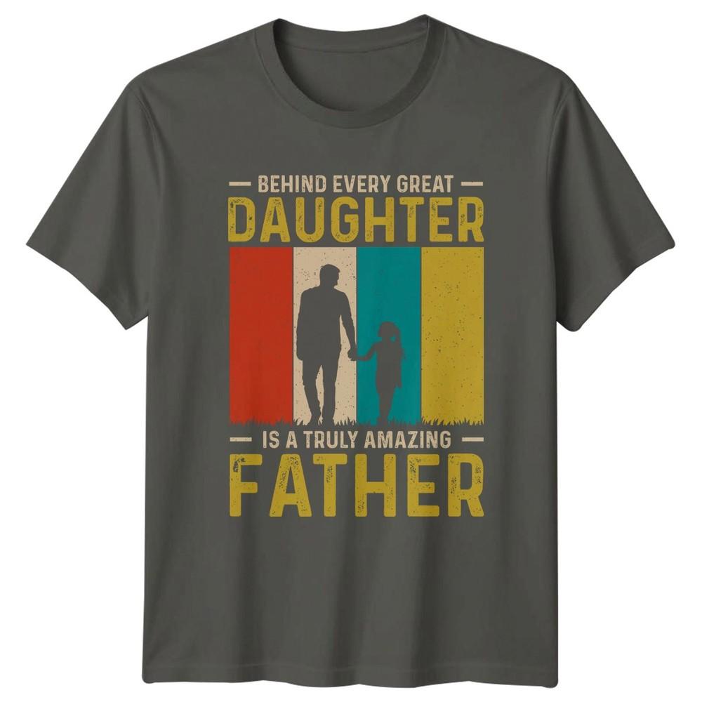 Behind Every Great Daughter Is Unisexs TShirt Father Daughter Family Fathers Day S