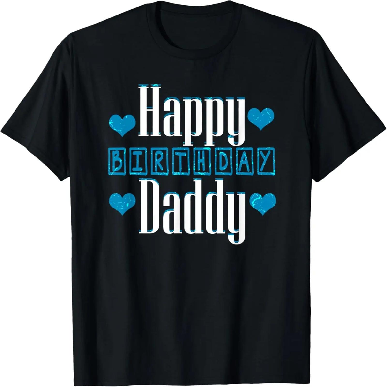 

Happy Birthday Daddy Dad Father s Day T-Shirt XXXXXL чёрный